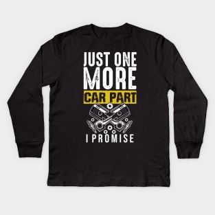 Just One More Car Part I Promise Kids Long Sleeve T-Shirt